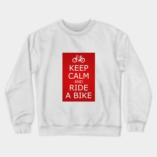 KEEP CALM AND RIDE A BIKE Crewneck Sweatshirt